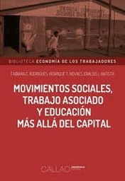 Movimientos sociales, trabajo asociado y educación más allá del capital - Rodrigues, Novaes y Batista